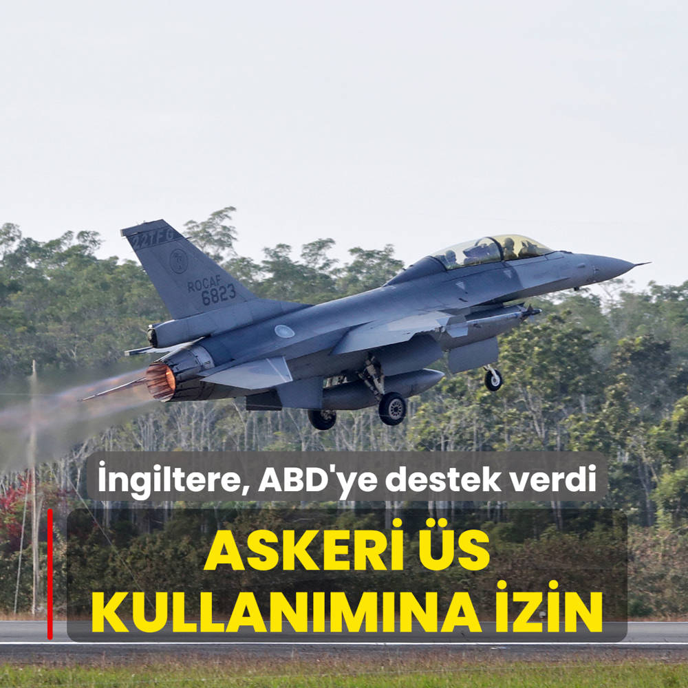 �ngiltere, ABD'ye destek verdi... Askeri �s kullan�m�na izin
