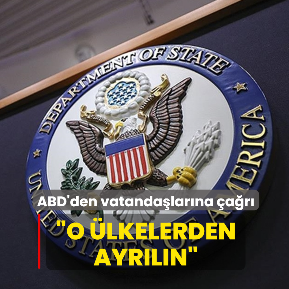 ABD'den Vatanda�lar�na �a�r�: O �lkelerden ayr�l�n