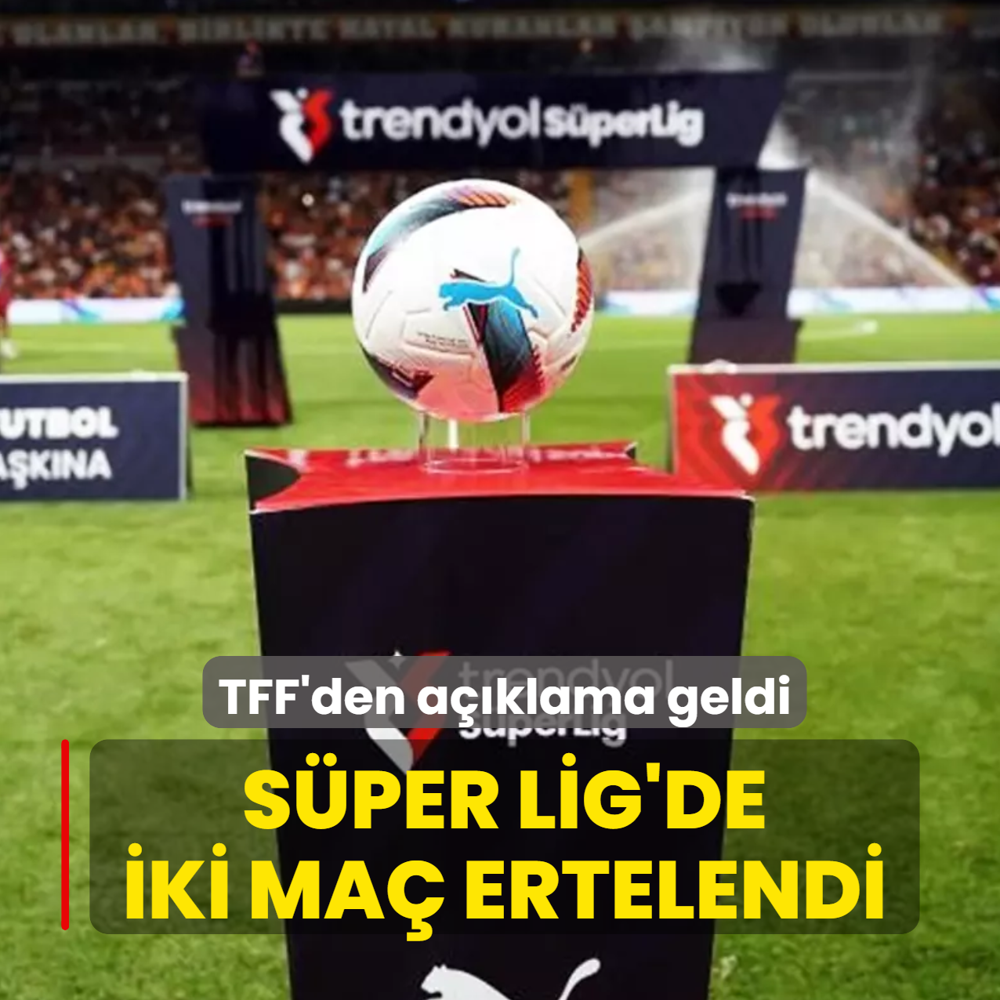 �ki ma� ertelendi! S�per Lig'de 26. ve 27. haftan�n program� belli oldu