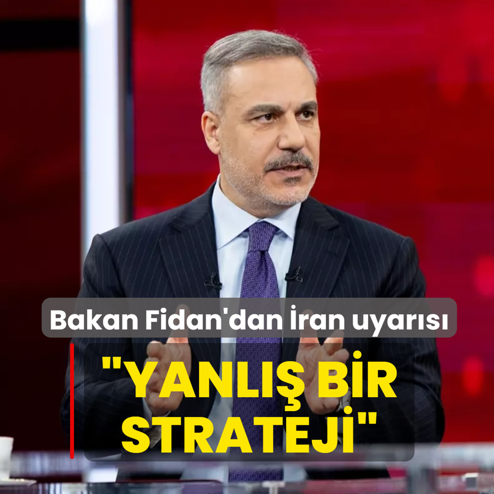 Bakan Fidan'dan �ran uyar�s�... �Yanl�� bir strateji�