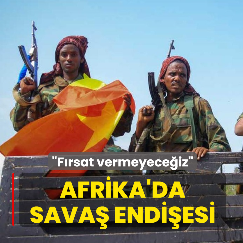 D�nya diken �st�nde! Afrika'da sava� endi�esi: F�rsat vermeyece�iz