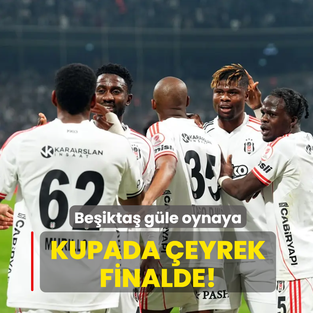 Be�ikta� g�le oynaya! Kupada �eyrek finalde