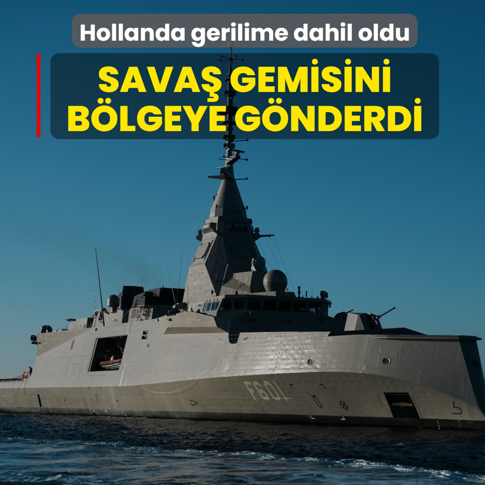 �ran gerilimi b�y�yor... Hollanda sava� gemisini b�lgeye g�nderdi