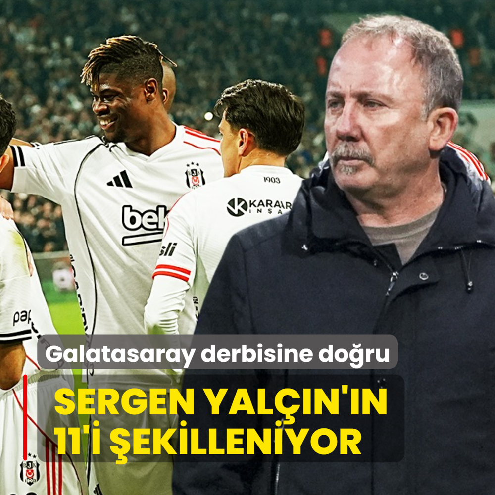 Sergen Yal��n'�n 11'i �ekilleniyor! Be�ikta�'ta hedef Galatasaray derbisi