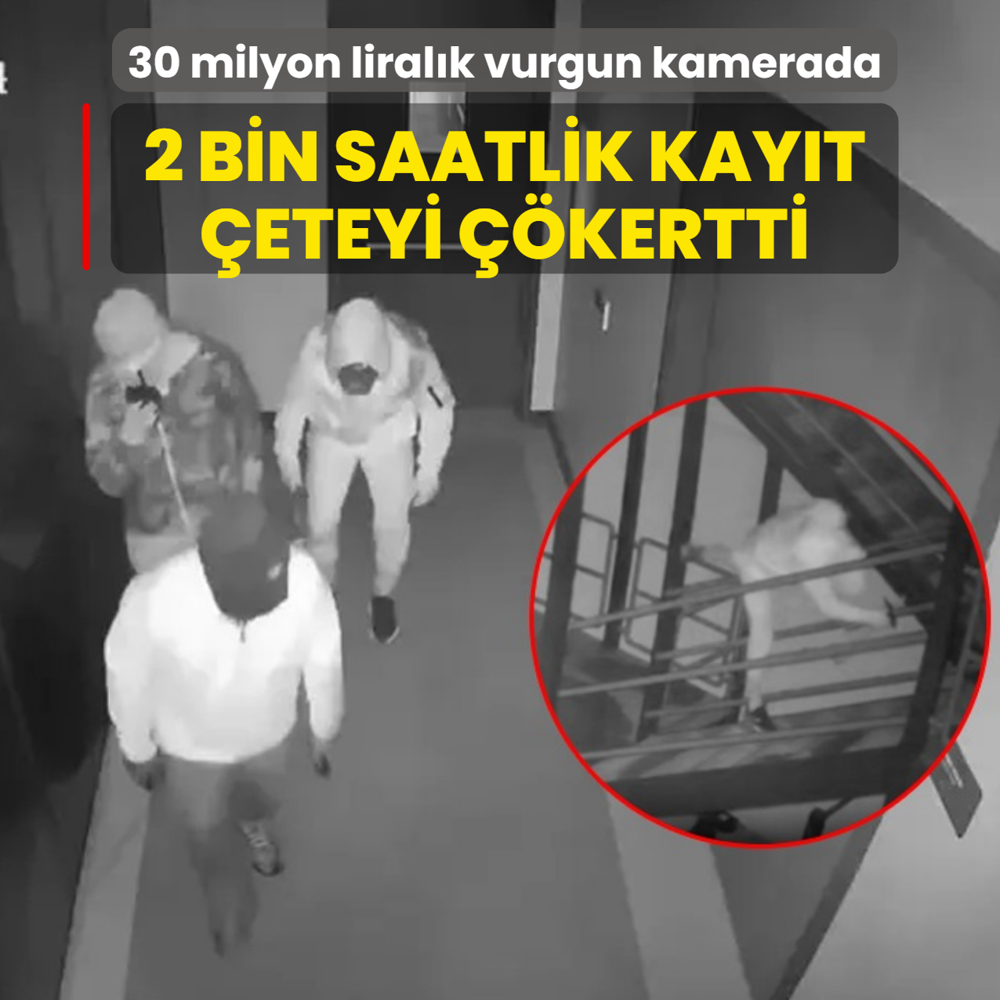 30 milyon liral�k vurgun kamerada! 2 bin saatlik kay�t �eteyi ��kertti