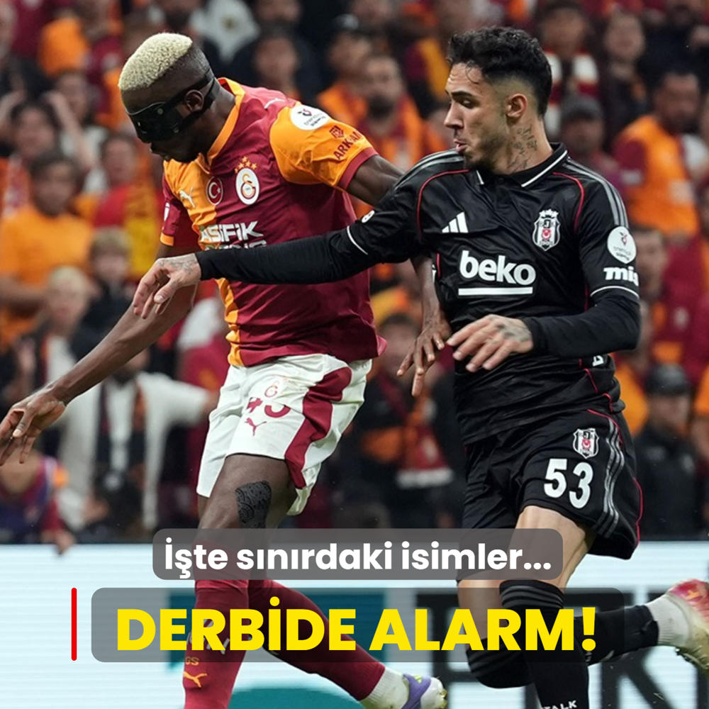 Derbide alarm! ��te s�n�rdaki isimler...