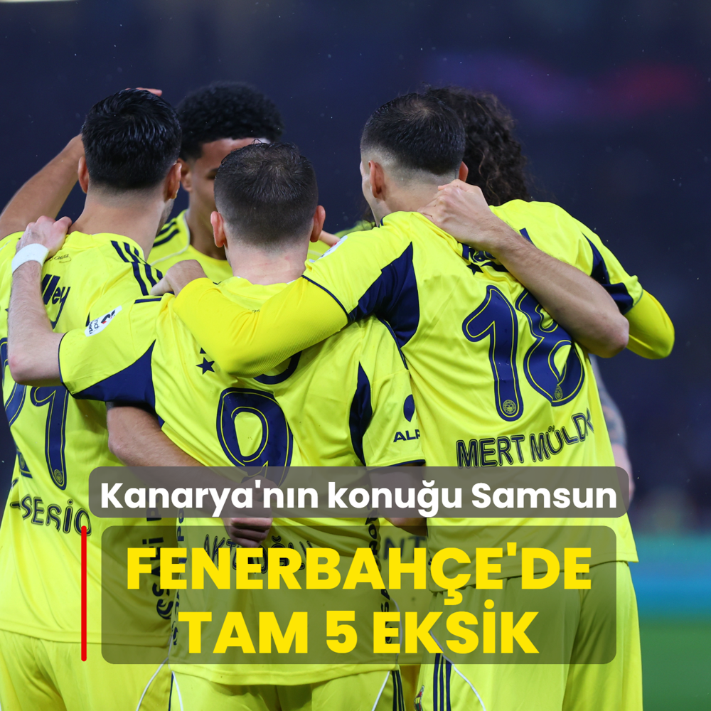 Fenerbah�e'de 5 eksik, 6 ceza s�n�r�! Kanarya'n�n konu�u Samsunspor