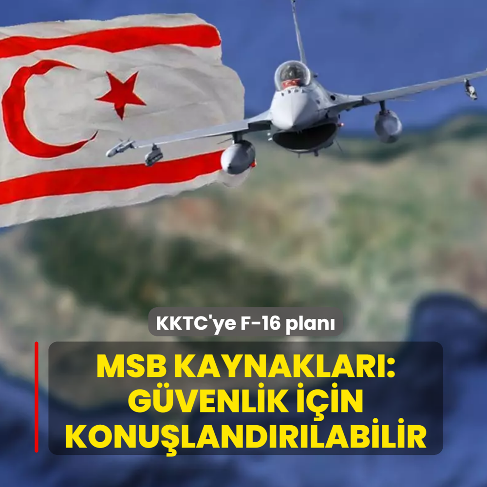KKTC'ye F-16 plan�! MSB kaynaklar�: G�venlik i�in konu�land�r�labilir