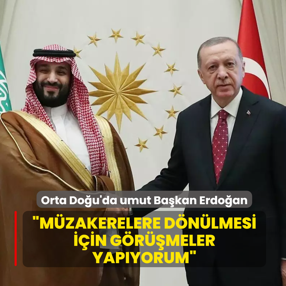 Orta Do�u'da umut Ba�kan Erdo�an... �M�zakerelere d�n�lmesi i�in g�r��meler yap�yorum�