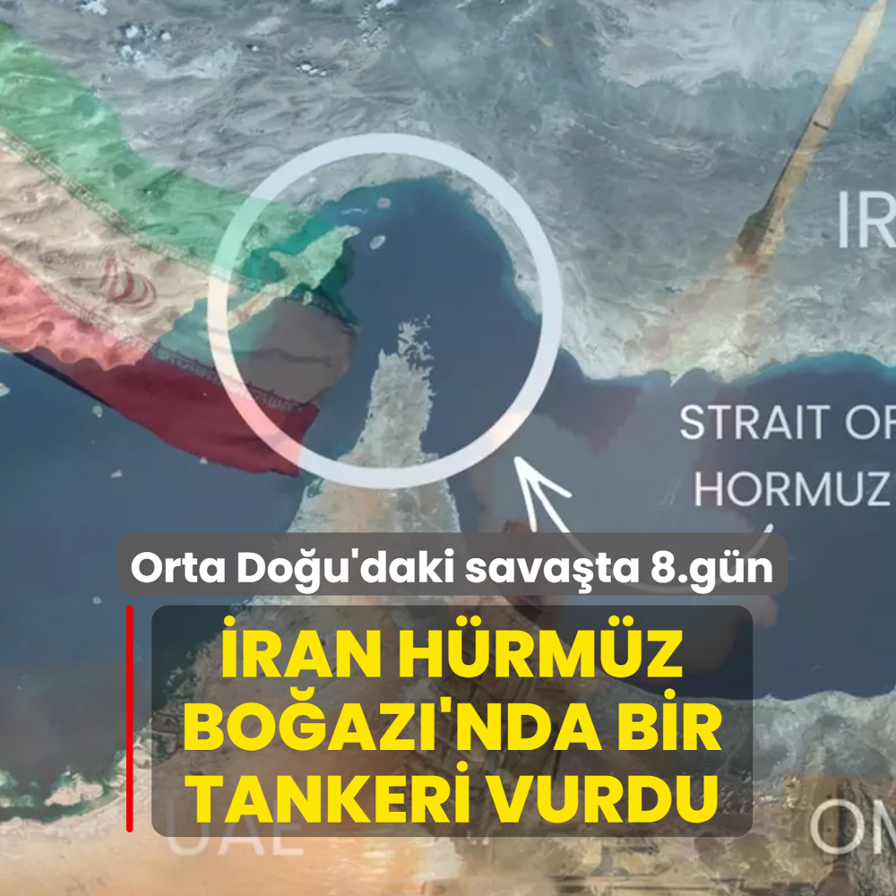 Orta Do�u'daki sava�ta 8.g�n! �ran H�rm�z Bo�az�'nda bir tankeri vurdu