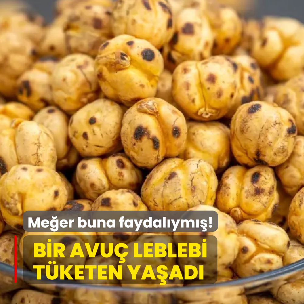 T�keten ya�ad�: G�nde bir avu� yetiyor! Leblebi me�er buna faydal�ym��