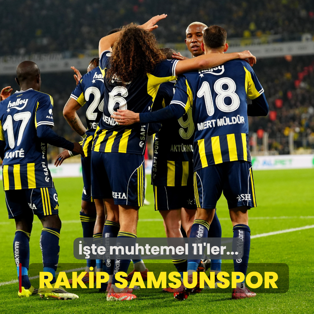 Fenerbah�e'nin konu�u Samsunspor! ��te muhtemel 11'ler...