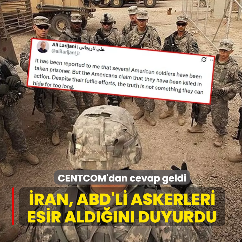 �ran, ABD'li askerleri esir ald���n� duyurdu: CENTCOM'dan cevap geldi