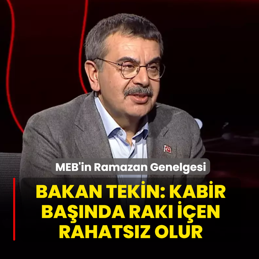 Bakan Tekin'den Ramazan Genelgesi mesaj�: Kabir ba��nda rak� i�meyi k�lt�r sayanlar rahats�z olur
