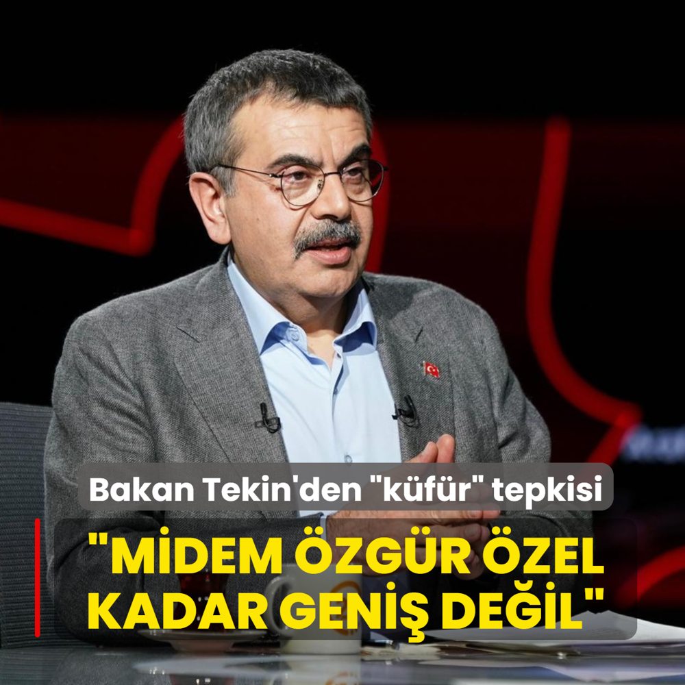 Bakan Tekin'den �k�f�r� tepkisi: Midem �zg�r �zel kadar geni� de�il