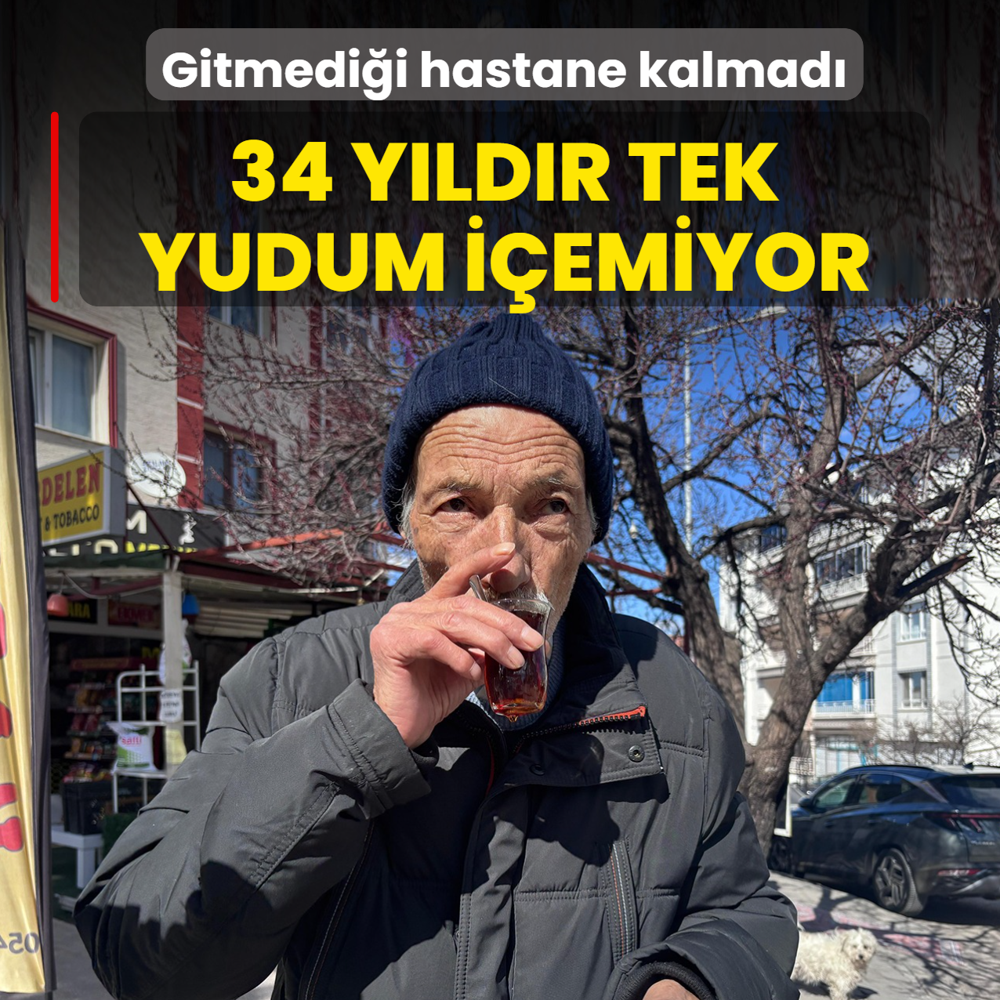 34 y�ld�r tek yudum i�emiyor! Gitmedi�i hastane kalmad�
