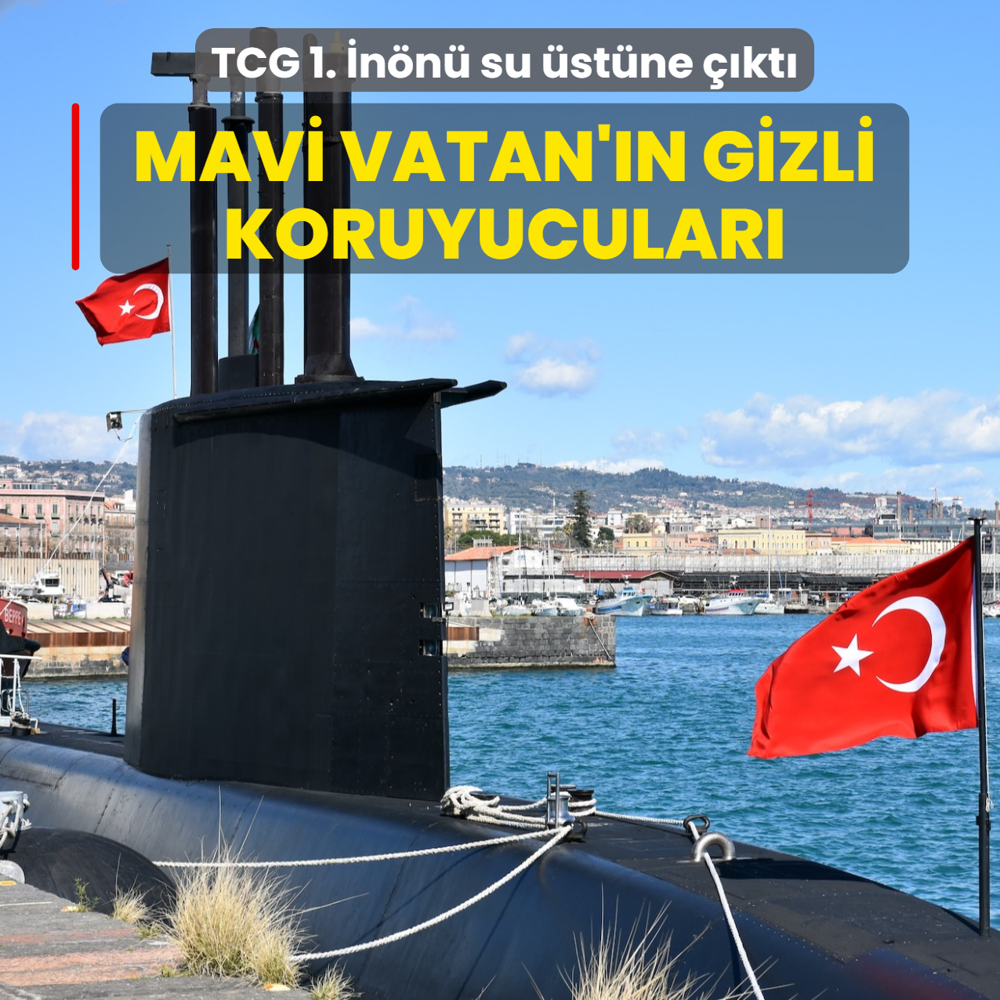 Mavi Vatan'�n gizli koruyucular�... TCG 1. �n�n� su �st�ne ��kt�