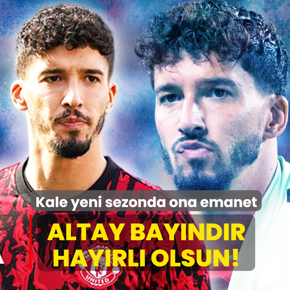 Ve Altay Bay�nd�r hay�rl� olsun! Kale yeni sezonda ona emanet