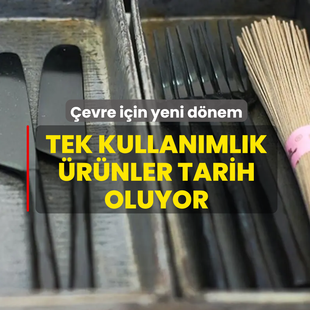 �evre i�in yeni d�nem! T�rkiye'de tek kullan�ml�k �r�nler tarih oluyor