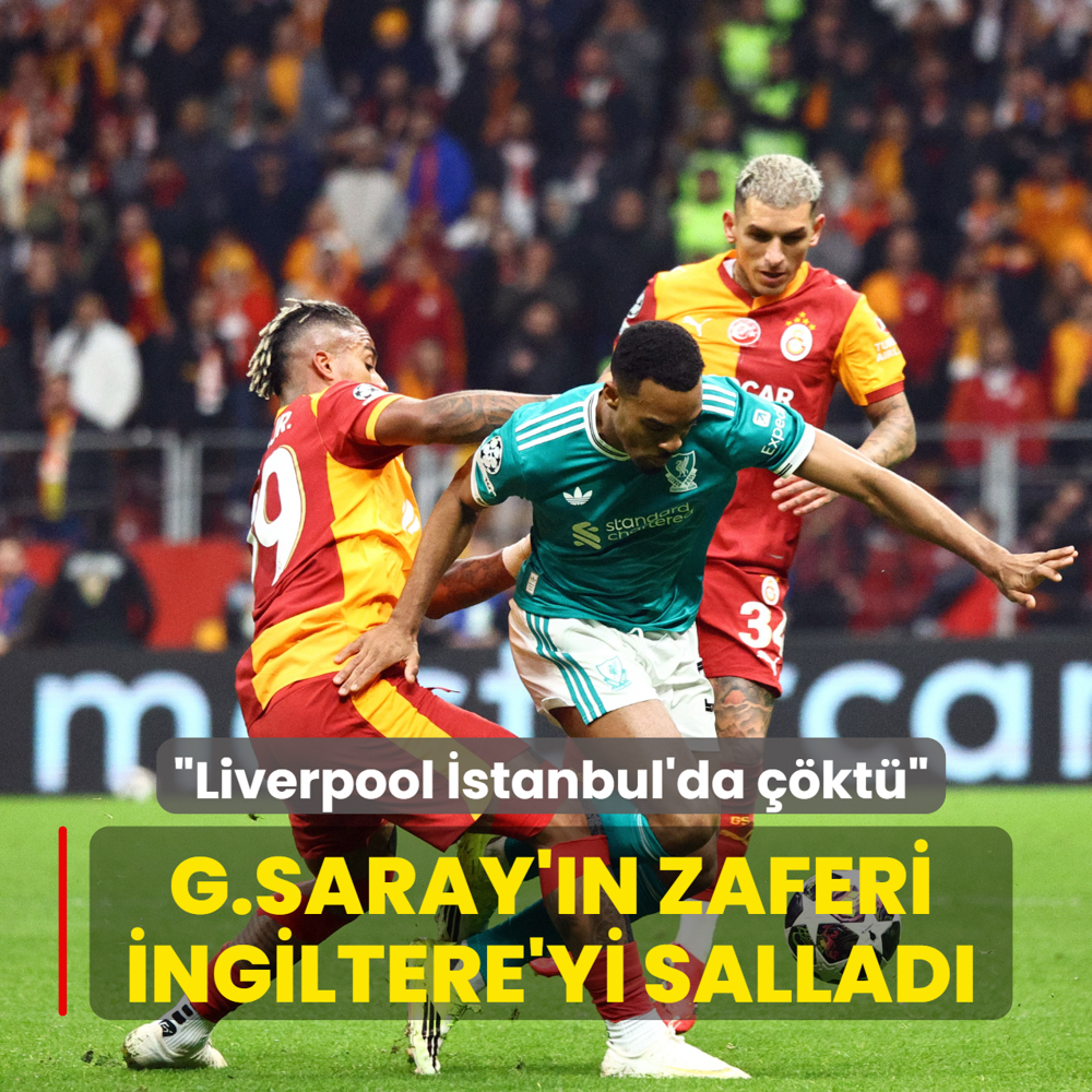 Galatasaray'�n Liverpool zaferi �ngiltere'yi sallad�! ��stanbul'da ��kt�k�