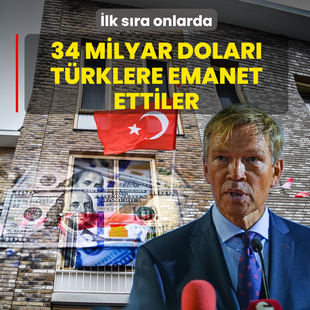 �lk s�ra onlarda! 34 milyar dolar� T�rkiye'ye emanet ettiler