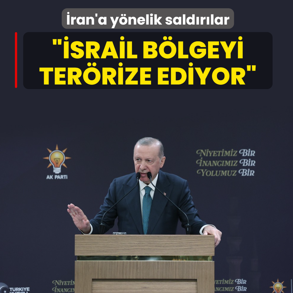 �ran'a y�nelik sald�r�lar! Ba�kan Erdo�an: �srail b�lgeyi ter�rize ediyor