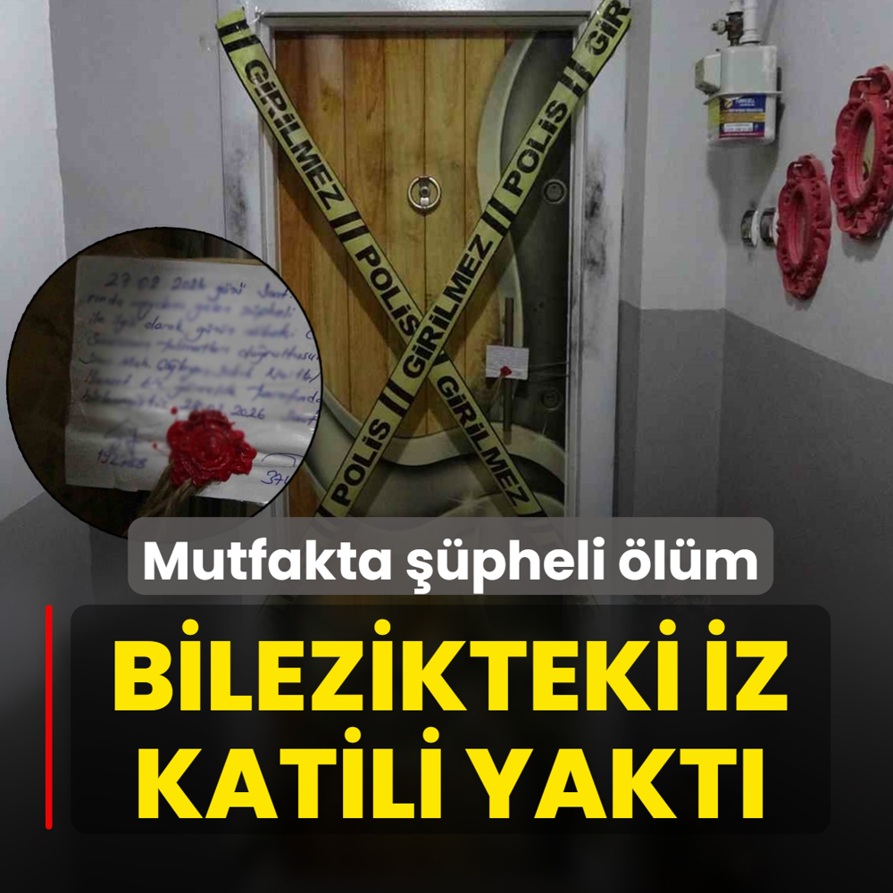 Mutfakta ��pheli �l�m! Bilezikteki iz katili yakt�
