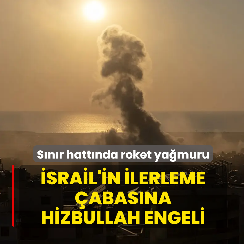 S�n�r hatt�nda roket ya�muru! �srail'in ilerleme �abas�na Hizbullah engeli