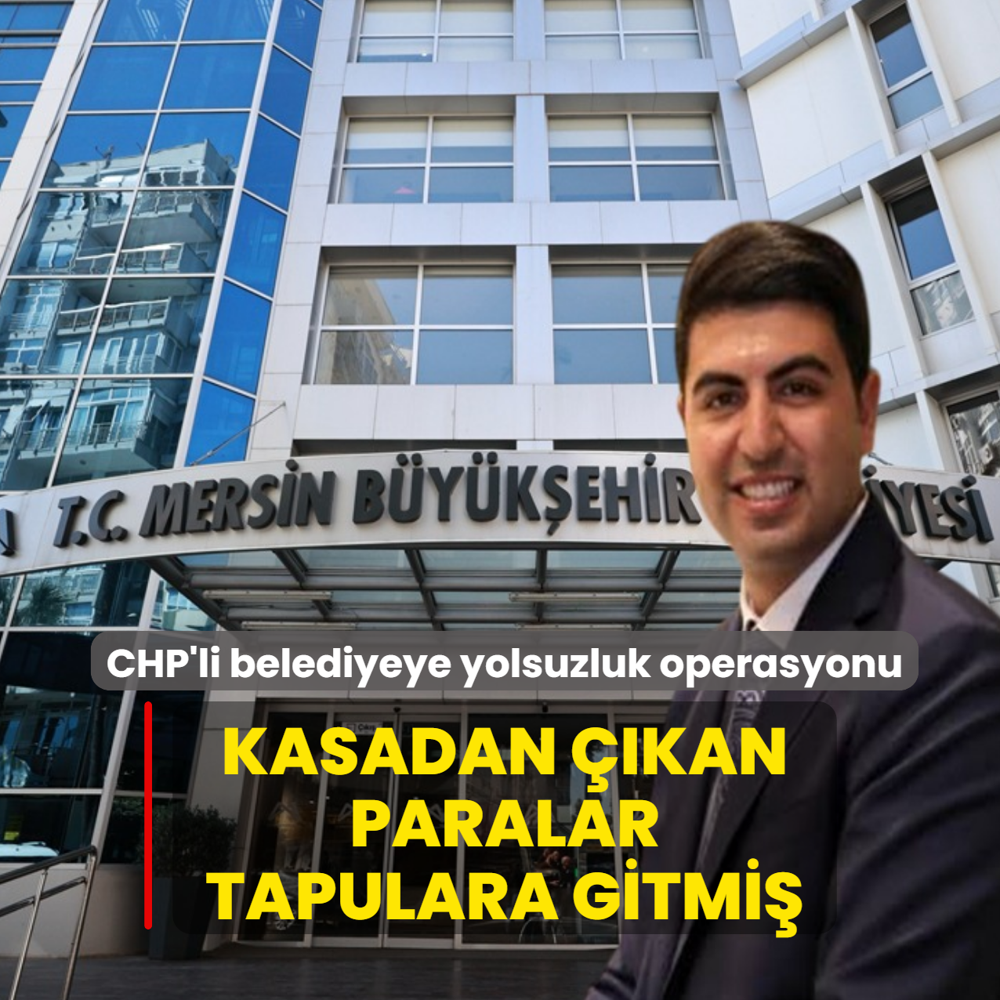 CHP'li belediyeye yolsuzluk operasyonu! Kasadan ��kan paralar tapulara gitmi�