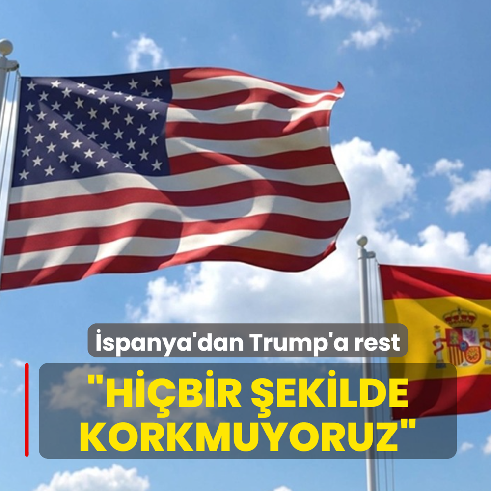 �spanya'dan Trump'a rest: Hi�bir �ekilde korkmuyoruz