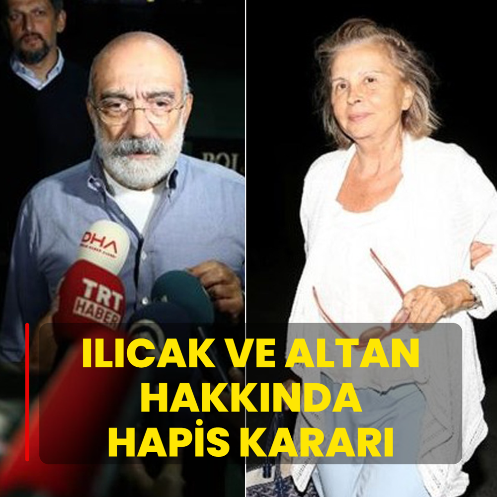 Nazl� Il�cak ve Ahmet Altan hakk�nda hapis karar�