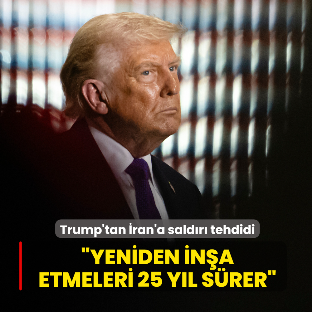 Trump'tan �ran'a sald�r� tehdidi... �Yeniden in�a etmeleri 25 y�l s�rer�