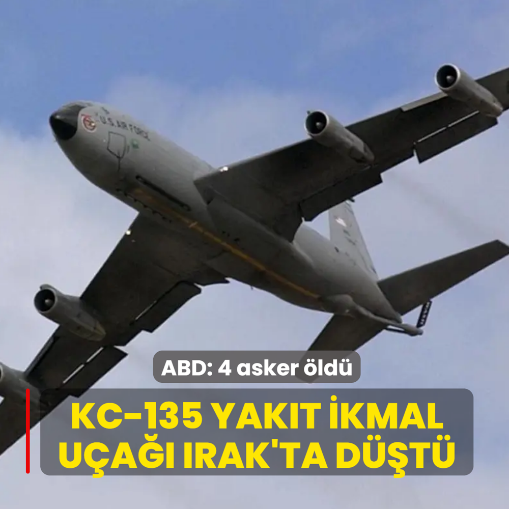KC-135 yak�t ikmal u�a�� Irak'ta d��t�! ABD: 4 asker �ld�