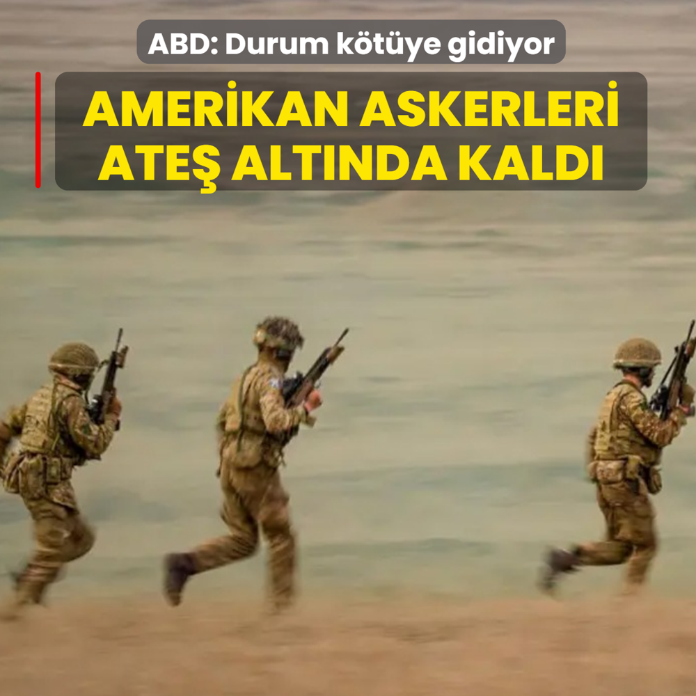 Amerikan askerleri ate� alt�nda kald�! ABD: Durum k�t�ye gidiyor