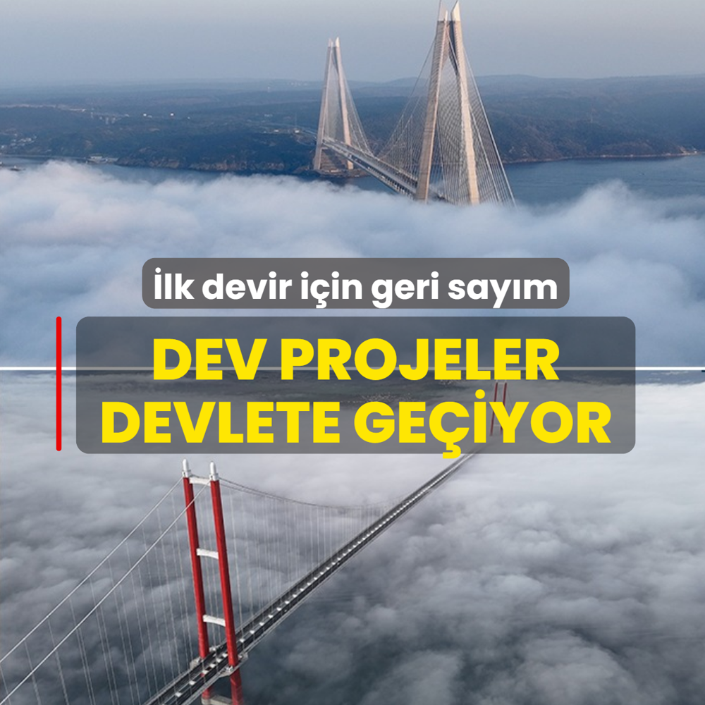 Dev projeler devlete ge�iyor: �lk devir i�in geri say�m