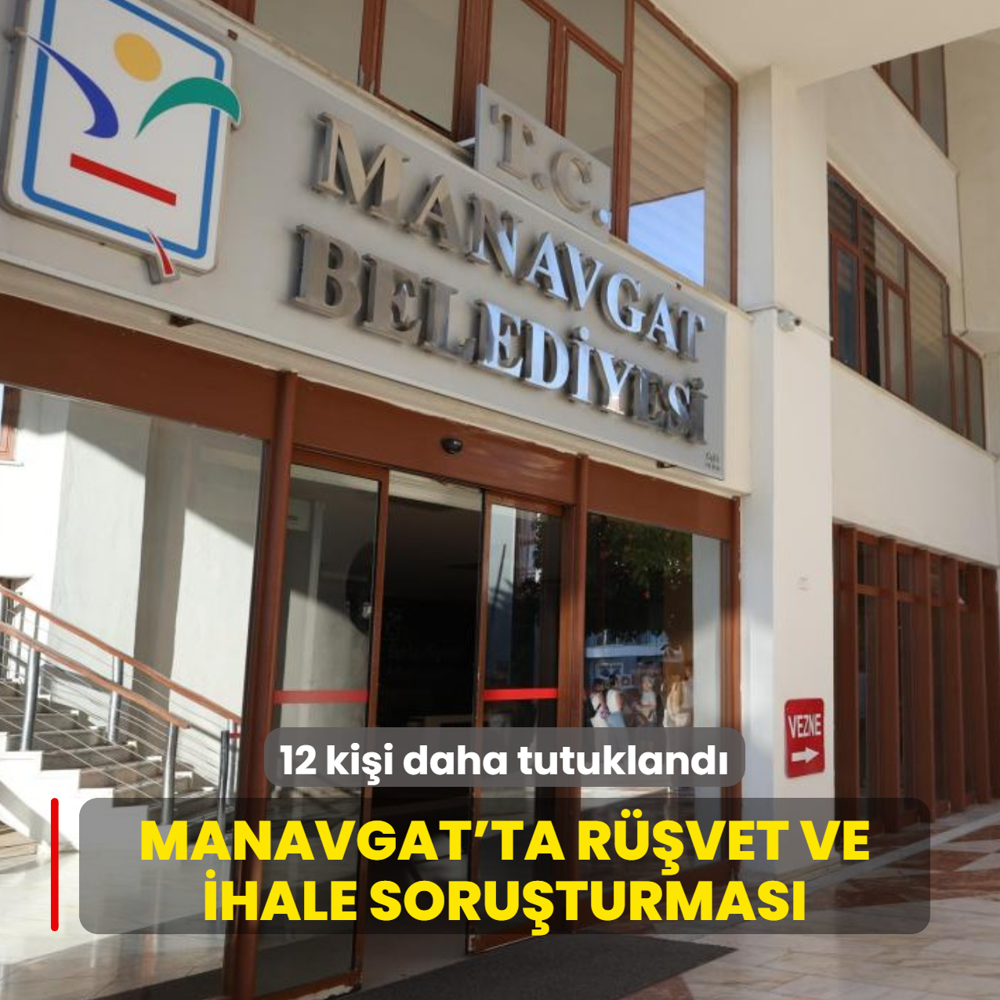 Manavgat'ta r��vet ve ihale soru�turmas�: 12 ki�i daha tutukland�