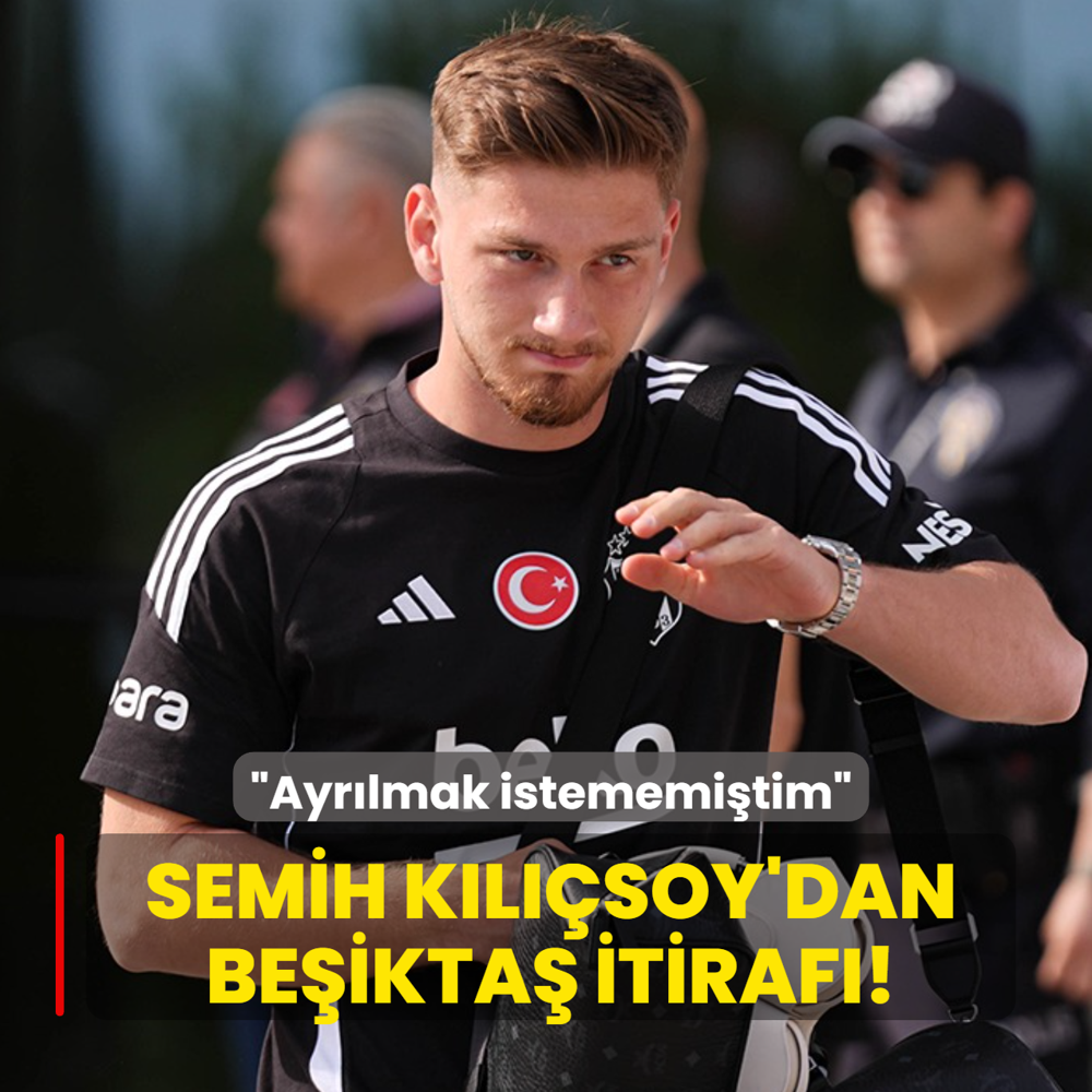 Semih K�l��soy'dan Be�ikta� itiraf�! �Ayr�lmak istememi�tim�