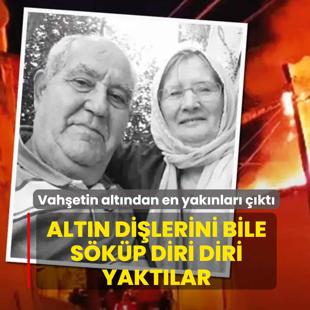 Vah�etin alt�ndan en yak�nlar� ��kt�! Alt�n di�lerini bile s�k�p diri diri yakt�lar
