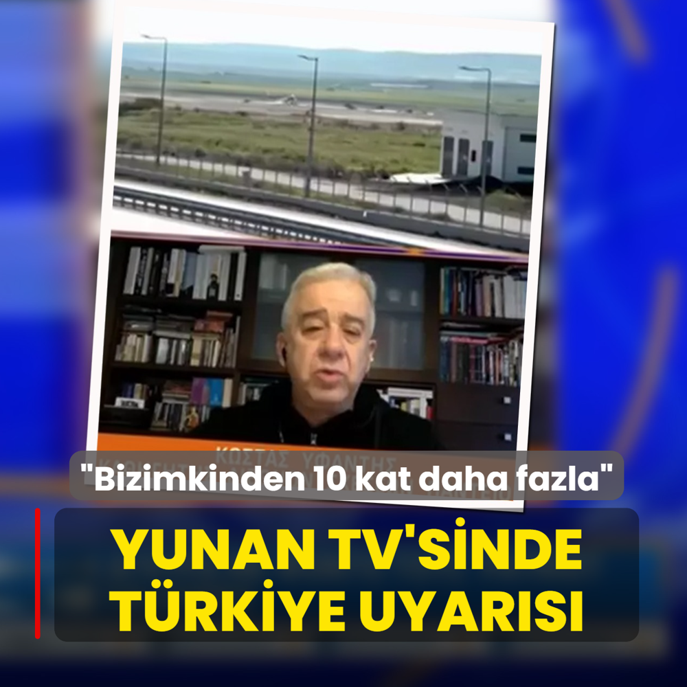 Yunan televizyonlar�nda T�rkiye uyar�s�: Bizimkinden 10 kat daha fazla