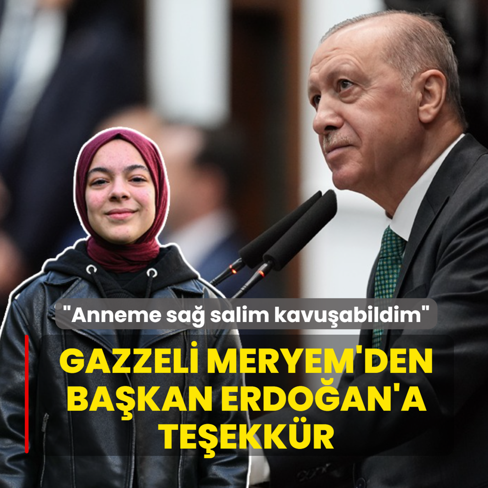 Gazzeli Meryem'den Ba�kan Erdo�an'a te�ekk�r: Anneme sa� salim kavu�abildim