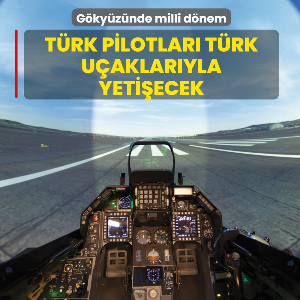 G�ky�z�nde milli d�nem: T�rk pilotlar� T�rk u�aklar�yla yeti�ecek