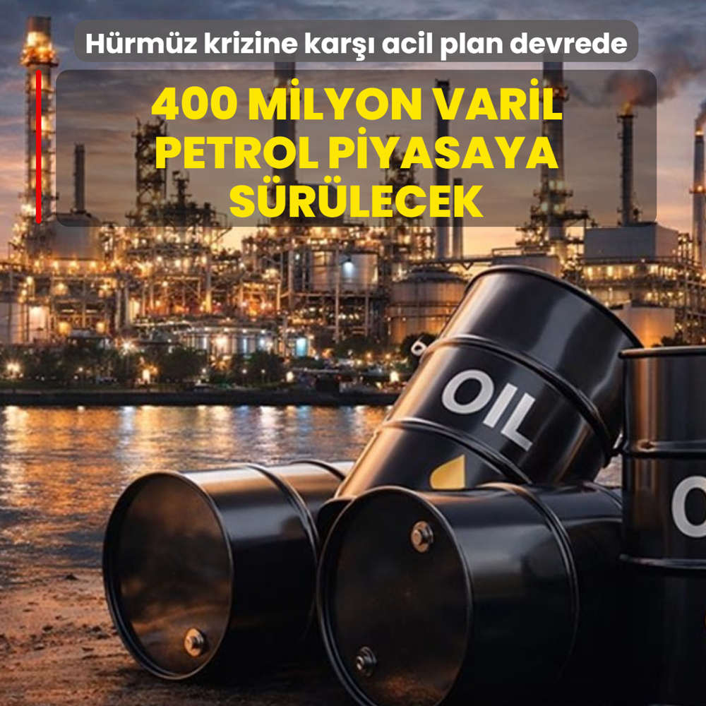 H�rm�z krizine kar�� acil plan devrede! 400 milyon varil petrol piyasaya s�r�lecek