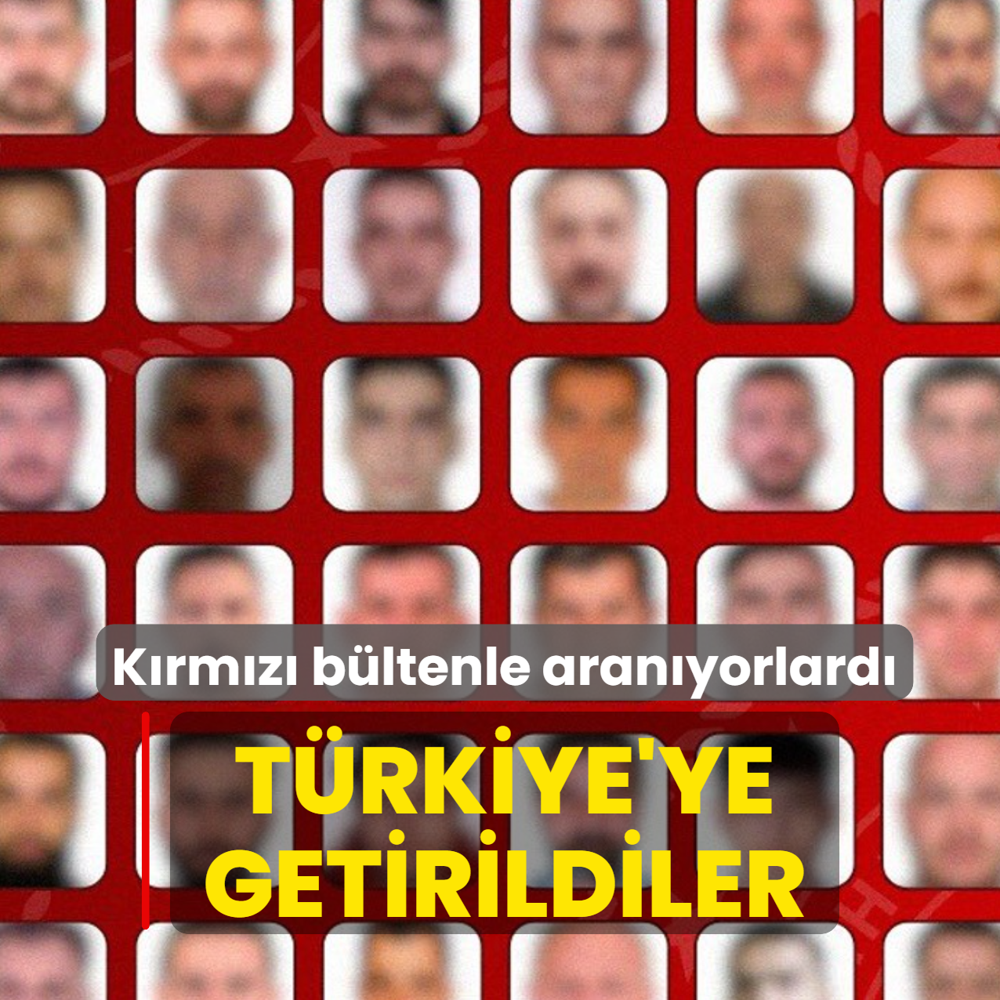 K�rm�z� b�ltenle aran�yorlard�... T�rkiye'ye getirildiler