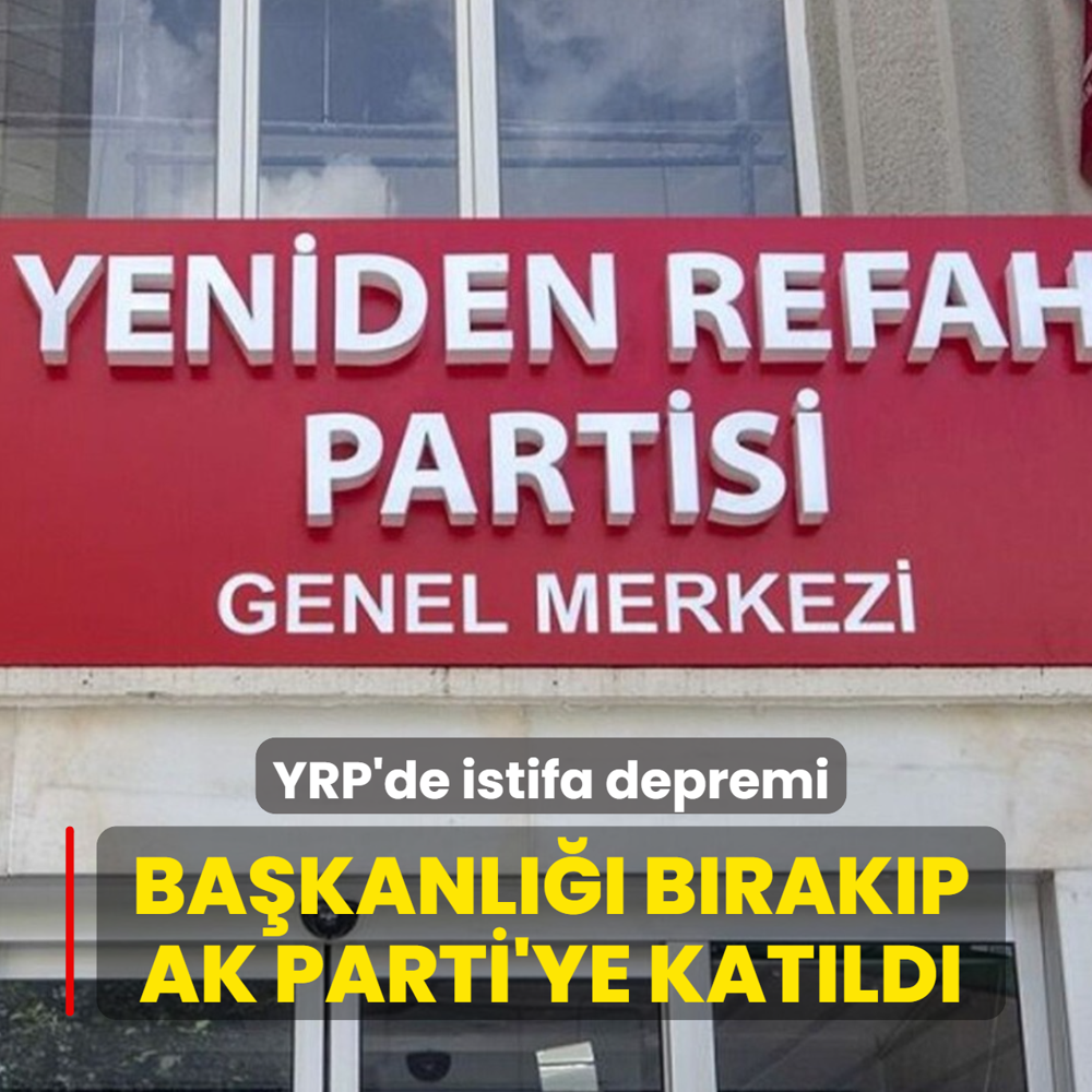 Yeniden Refah Partisi'nde istifa depremi... Ba�kanl��� b�rak�p AK Parti'ye kat�ld�
