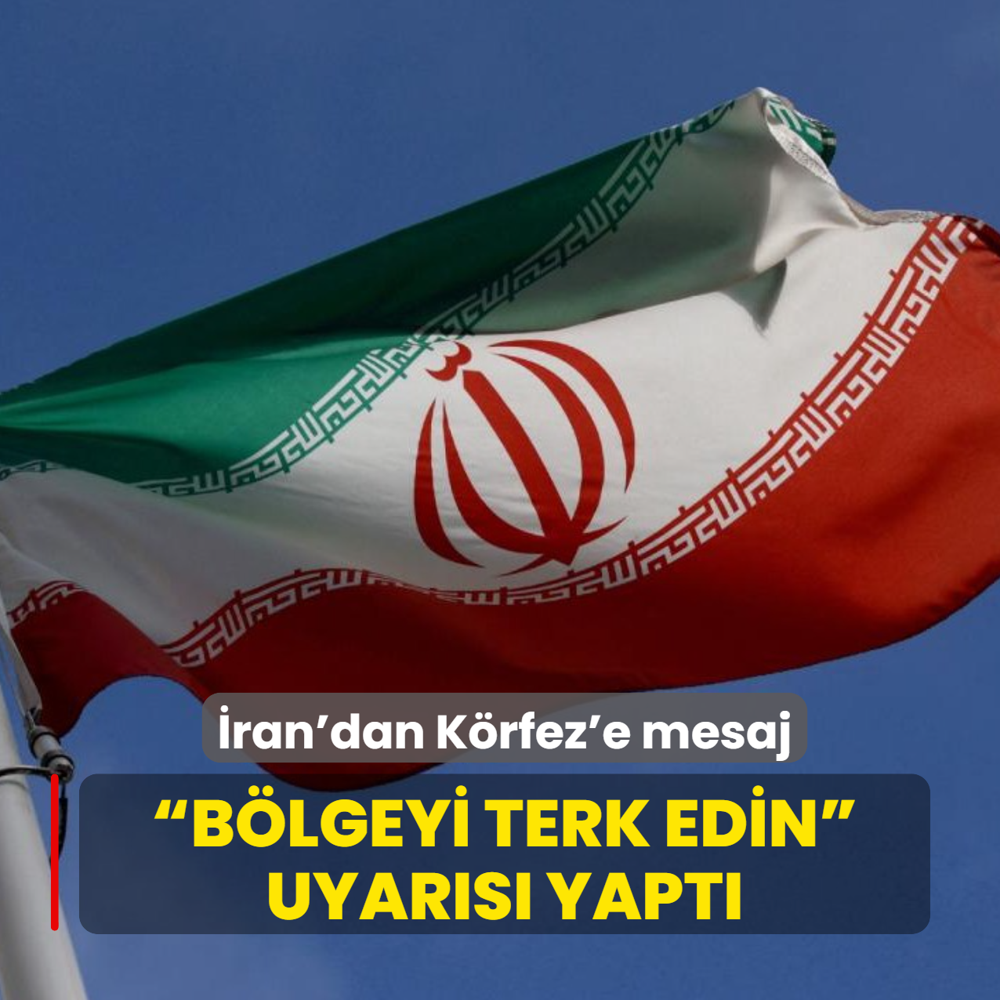 �ran'dan K�rfez'e mesaj:  B�lgeyi terk edin  uyar�s� yapt�