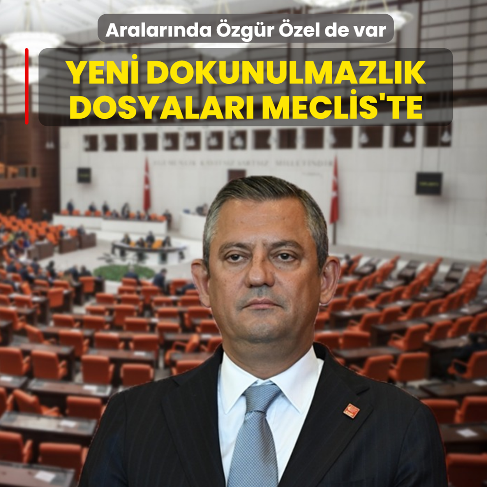 Aralar�nda �zg�r �zel de var... Yeni dokunulmazl�k dosyalar� Meclis'te