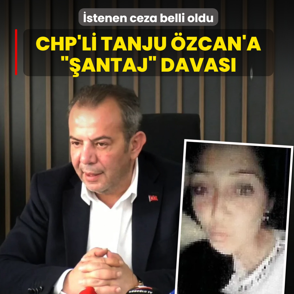 CHP'li Tanju �zcan'a ��antaj� davas�! �stenen ceza belli oldu