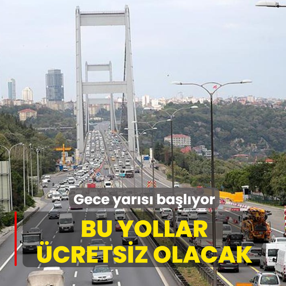 Bu gece ba�l�yor! KGM sorumlulu�undaki yollar �cretsiz