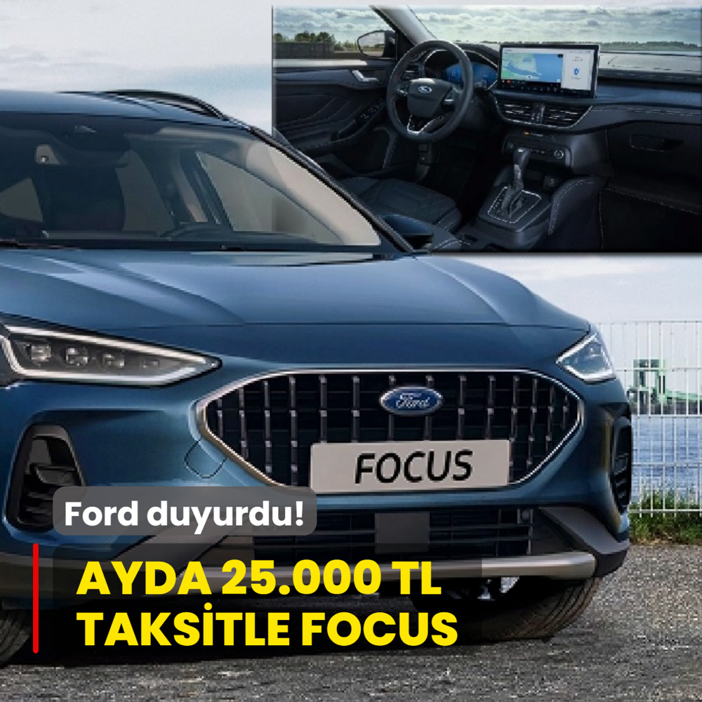Ford kampanyay� duyurdu: Ayda 25.000 TL faizsiz taksitle Focus imkan�! Pe�inat ise...