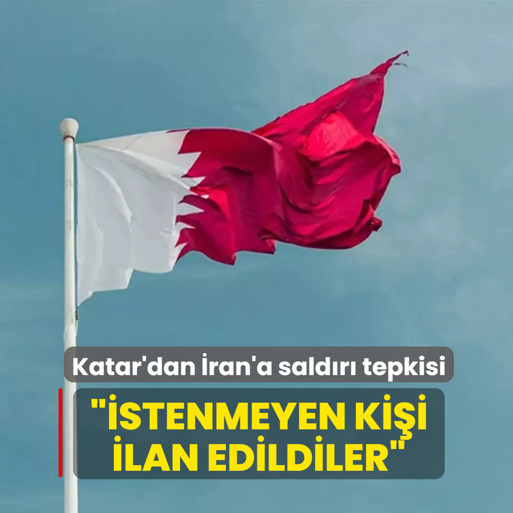 Katar'dan �ran'a sald�r� tepkisi... ��stenmeyen ki�i ilan edildiler�